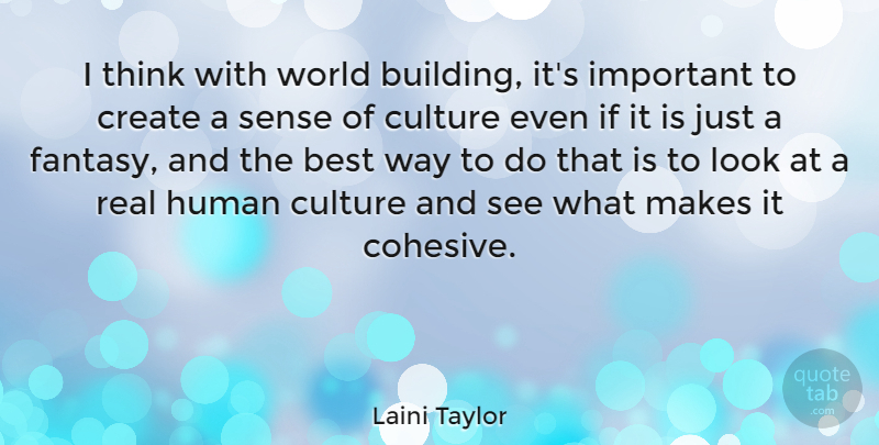 Laini Taylor Quote About Real, Thinking, Important: I Think With World Building...