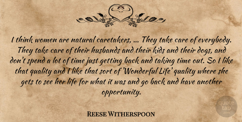 Reese Witherspoon Quote About Care, Gets, Husbands, Kids, Life: I Think Women Are Natural...