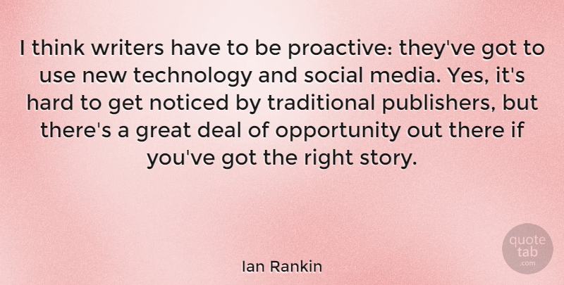 Ian Rankin Quote About Technology, Opportunity, Thinking: I Think Writers Have To...