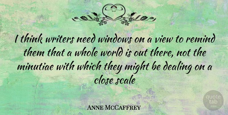 Anne McCaffrey Quote About Thinking, Views, Needs: I Think Writers Need Windows...