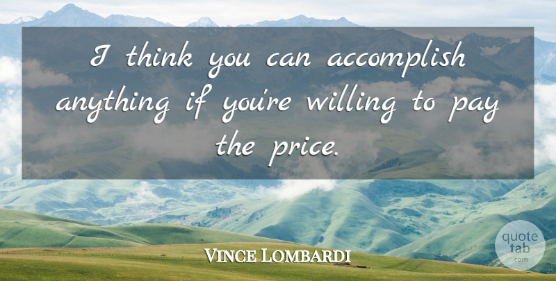 Vince Lombardi Quote About Success, Hard Work, Thinking: I Think You Can Accomplish...