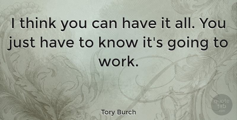 Tory Burch Quote About Work: I Think You Can Have...