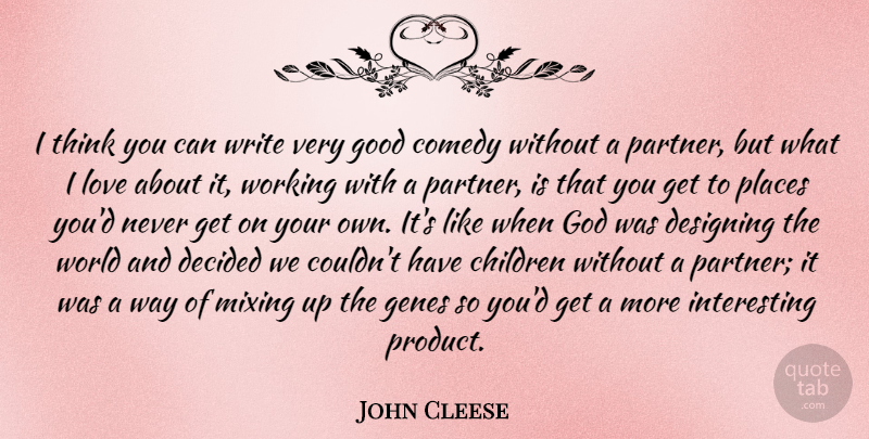 John Cleese Quote About Children, Writing, Thinking: I Think You Can Write...