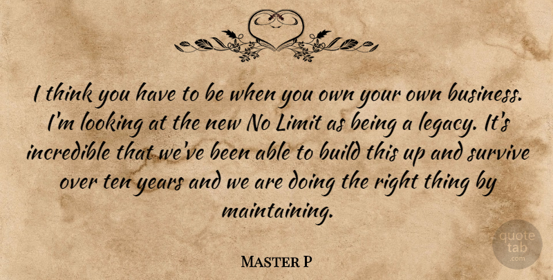 Master P Quote About Thinking, Years, Able: I Think You Have To...