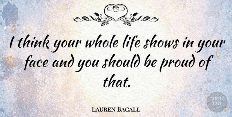 Lauren Bacall Quote About Love, Beauty, Memorable: I Think Your Whole Life...