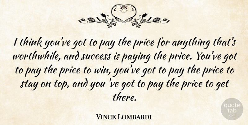 Vince Lombardi Quote About Sports, Winning, Thinking: I Think Youve Got To...