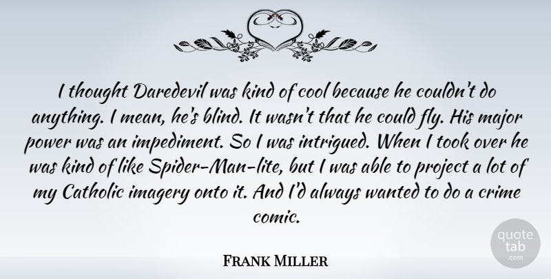 Frank Miller Quote About Mean, Men, Catholic: I Thought Daredevil Was Kind...