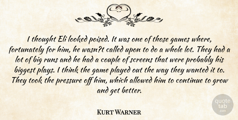 Kurt Warner Quote About Allowed, Biggest, Continue, Couple, Games: I Thought Eli Looked Poised...