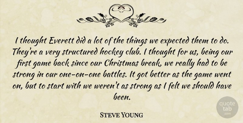 Steve Young Quote About Christmas, Expected, Felt, Game, Hockey: I Thought Everett Did A...