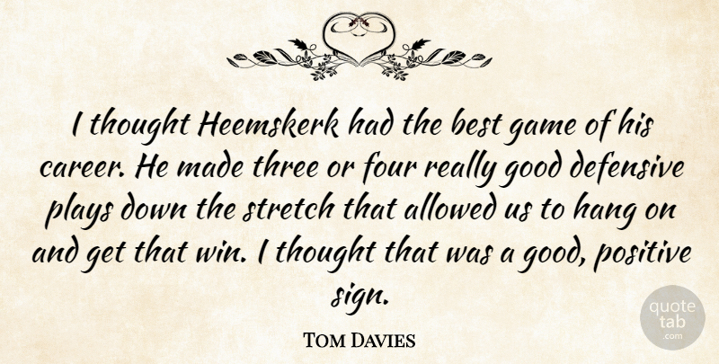 Tom Davies Quote About Allowed, Best, Defensive, Four, Game: I Thought Heemskerk Had The...