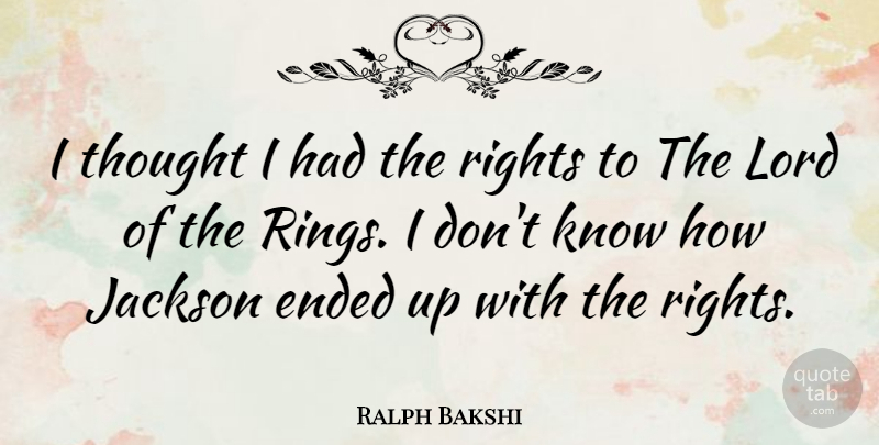 Ralph Bakshi Quote About Ended: I Thought I Had The...