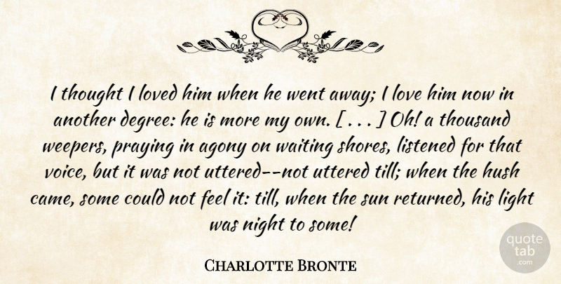 Charlotte Bronte Quote About I Love Him, Night, Agony: I Thought I Loved Him...
