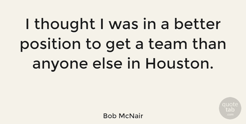 Bob McNair Quote About Anyone: I Thought I Was In...