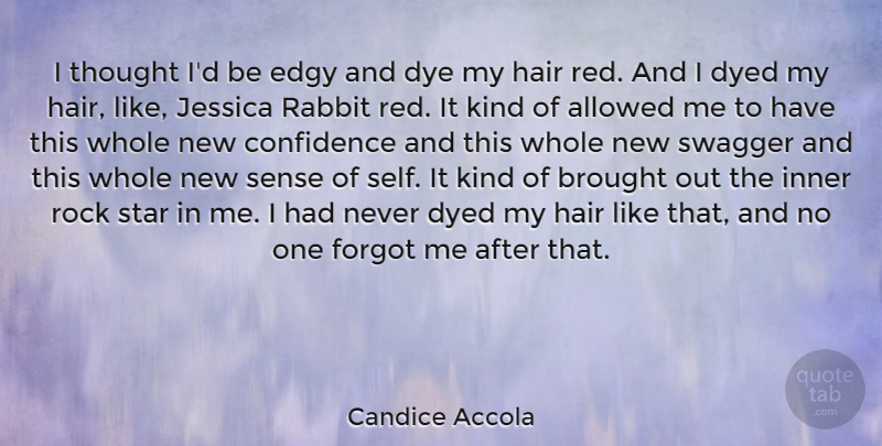 Candice Accola Quote About Allowed, Brought, Dye, Dyed, Edgy: I Thought Id Be Edgy...