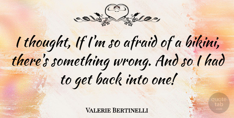 Valerie Bertinelli Quote About Afraid: I Thought If Im So...