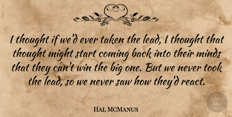 Hal McManus Quote About Coming, Might, Minds, Saw, Start: I Thought If Wed Ever...