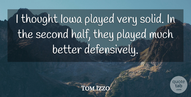 Tom Izzo Quote About Iowa, Played, Second: I Thought Iowa Played Very...