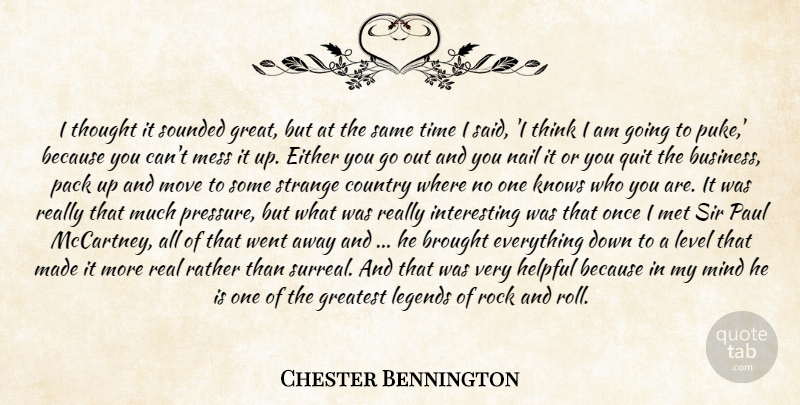 Chester Bennington Quote About Brought, Country, Either, Greatest, Helpful: I Thought It Sounded Great...
