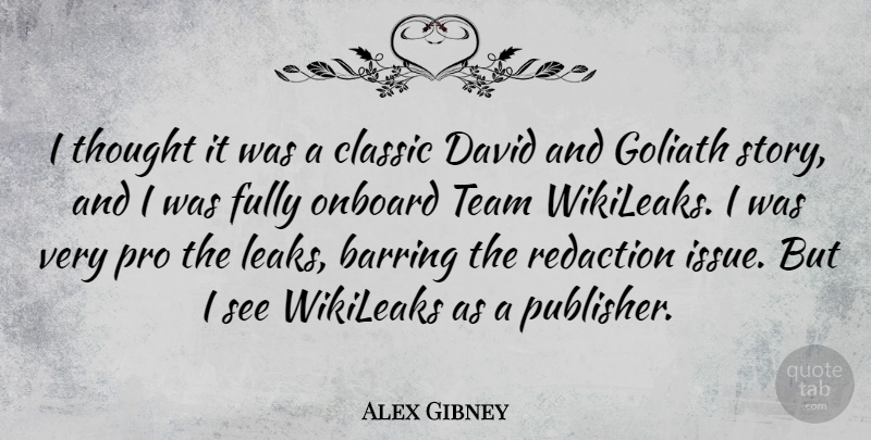 Alex Gibney Quote About Classic, David, Fully, Pro, Team: I Thought It Was A...