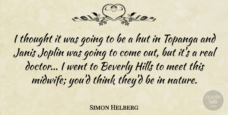 Simon Helberg Quote About Beverly, Hills, Nature: I Thought It Was Going...
