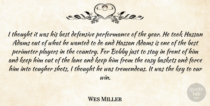 Wes Miller Quote About Best, Bobby, Defensive, Easy, Force: I Thought It Was His...