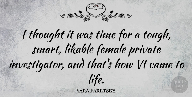 Sara Paretsky Quote About American Author, Came, Female, Likable, Private: I Thought It Was Time...