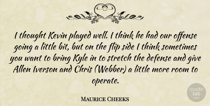 Maurice Cheeks Quote About Allen, Bring, Chris, Defense, Flip: I Thought Kevin Played Well...