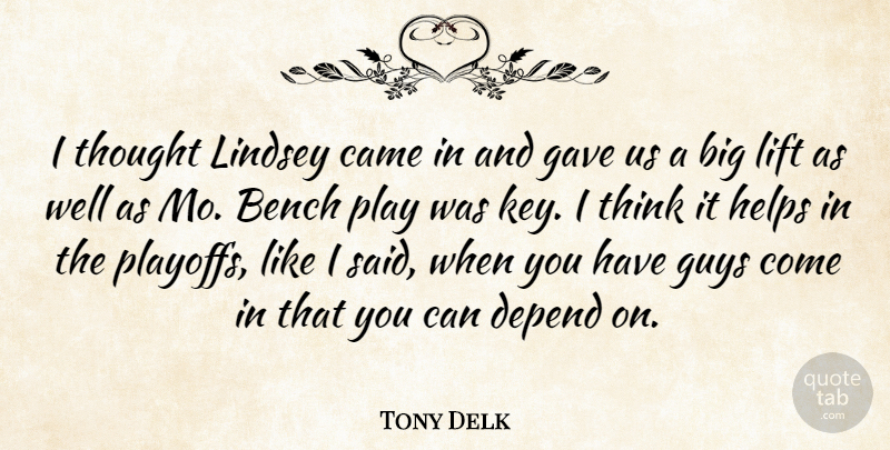 Tony Delk Quote About Bench, Came, Depend, Gave, Guys: I Thought Lindsey Came In...