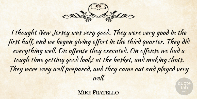 Mike Fratello Quote About Began, Came, Effort, Giving, Good: I Thought New Jersey Was...
