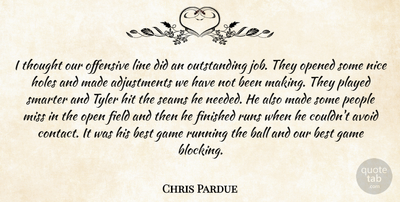 Chris Pardue Quote About Avoid, Ball, Best, Field, Finished: I Thought Our Offensive Line...