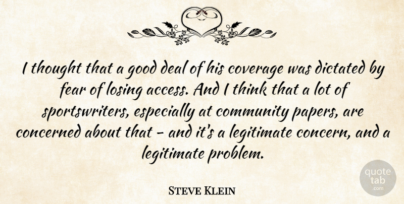 Steve Klein Quote About Community, Concerned, Coverage, Deal, Dictated: I Thought That A Good...
