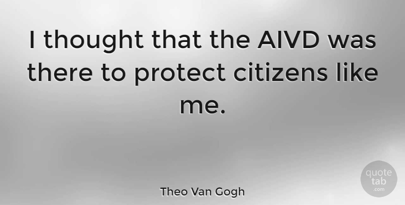 Theo Van Gogh Quote About undefined: I Thought That The Aivd...