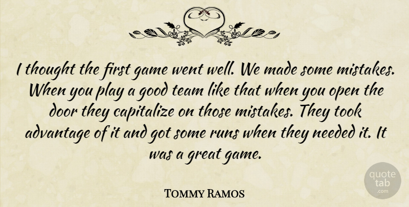 Tommy Ramos Quote About Advantage, Capitalize, Door, Game, Good: I Thought The First Game...