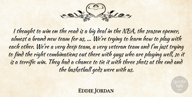 Eddie Jordan Quote About Almost, Basketball, Brand, Chance, Deal: I Thought To Win On...