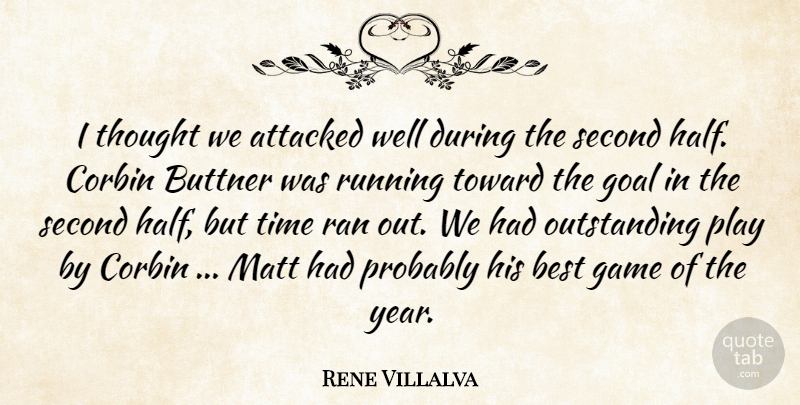 Rene Villalva Quote About Attacked, Best, Game, Goal, Matt: I Thought We Attacked Well...