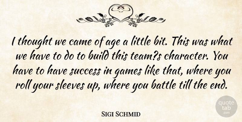 Sigi Schmid Quote About Age, Age And Aging, Battle, Build, Came: I Thought We Came Of...