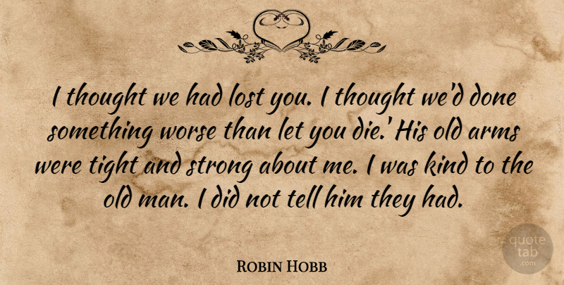 Robin Hobb Quote About Strong, Men, Done: I Thought We Had Lost...
