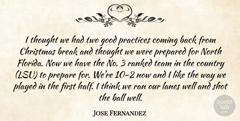 Jose Fernandez Quote About Ball, Break, Christmas, Coming, Country: I Thought We Had Two...
