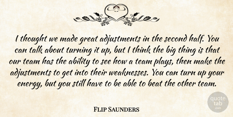 Flip Saunders Quote About Ability, Beat, Great, Second, Talk: I Thought We Made Great...