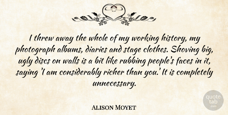 Alison Moyet Quote About Bit, Diaries, Faces, History, Photograph: I Threw Away The Whole...