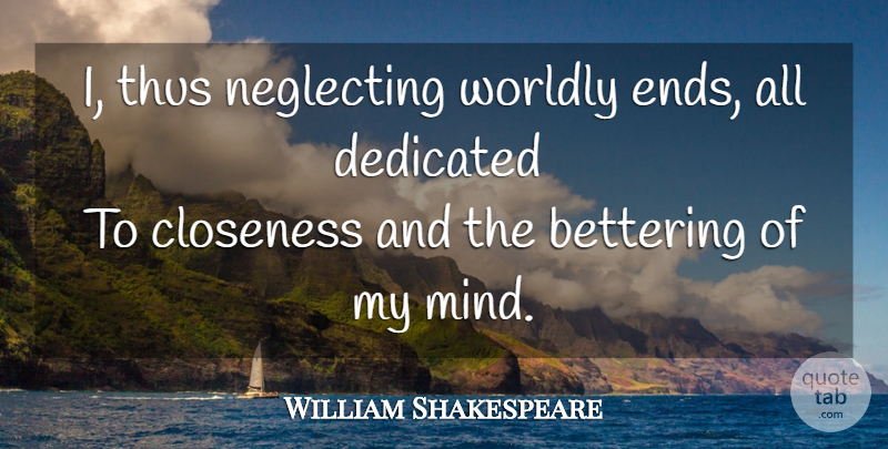 William Shakespeare Quote About Memorable, Mind, Neglect: I Thus Neglecting Worldly Ends...