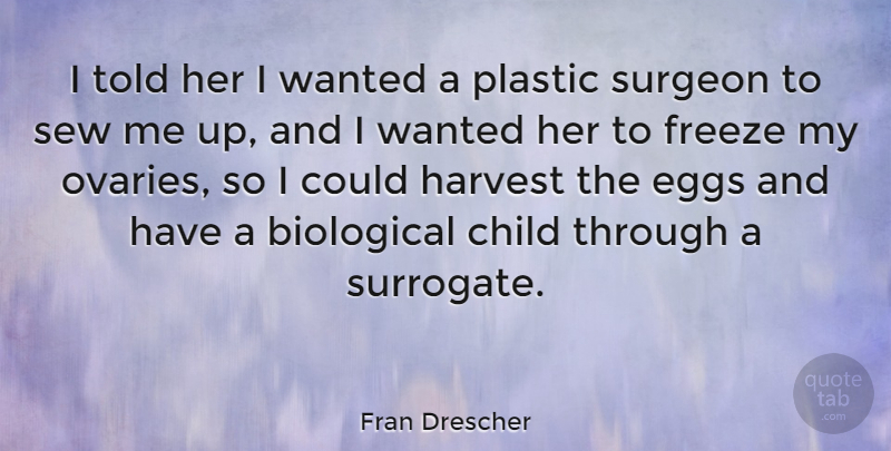 Fran Drescher Quote About Children, Eggs, Ovaries: I Told Her I Wanted...