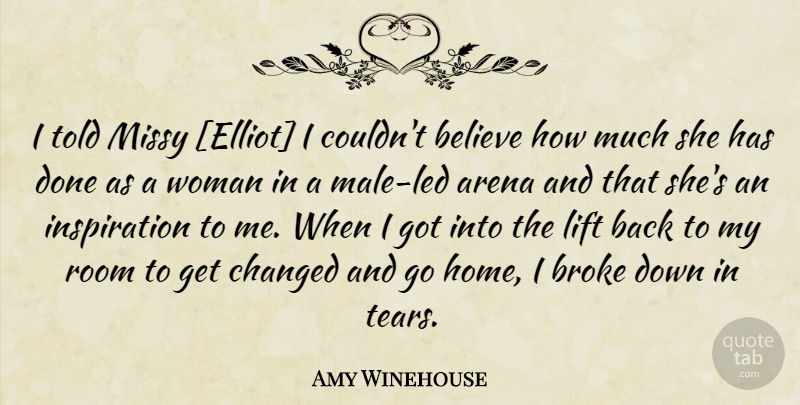 Amy Winehouse Quote About Believe, Inspiration, Home: I Told Missy Elliot I...