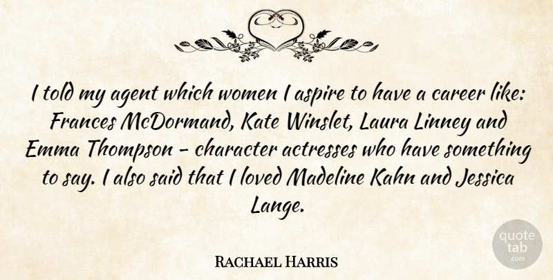 Rachael Harris Quote About Character, Careers, Agents: I Told My Agent Which...