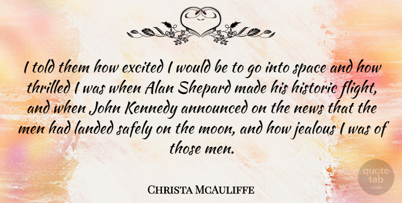 Christa McAuliffe Quote About Jealous, Moon, Men: I Told Them How Excited...