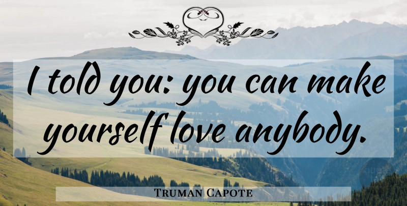 Truman Capote Quote About undefined: I Told You You Can...
