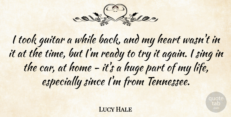 Lucy Hale Quote About Home, Heart, Guitar: I Took Guitar A While...