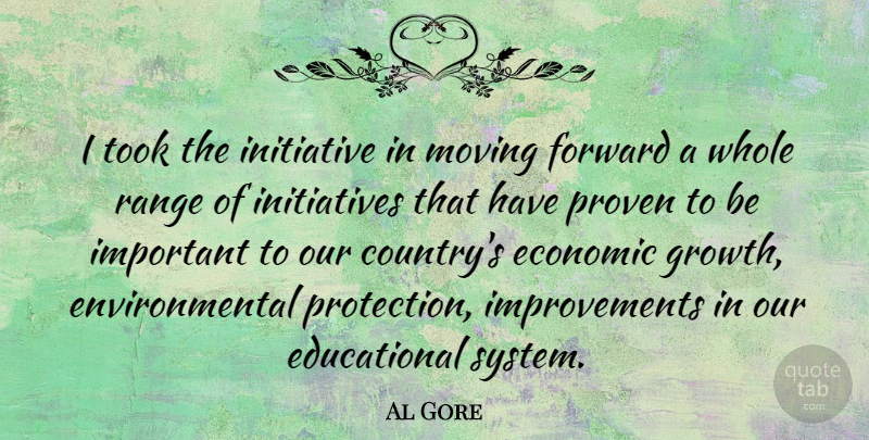Al Gore Quote About Country, Educational, Moving: I Took The Initiative In...