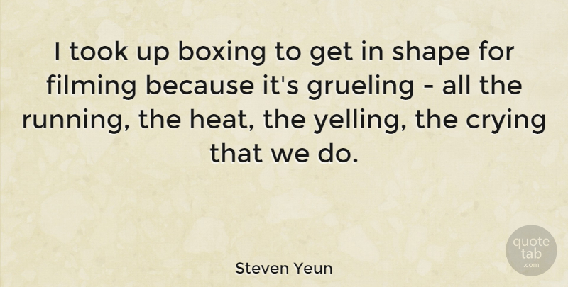 Steven Yeun Quote About Running, Yelling, Boxing: I Took Up Boxing To...