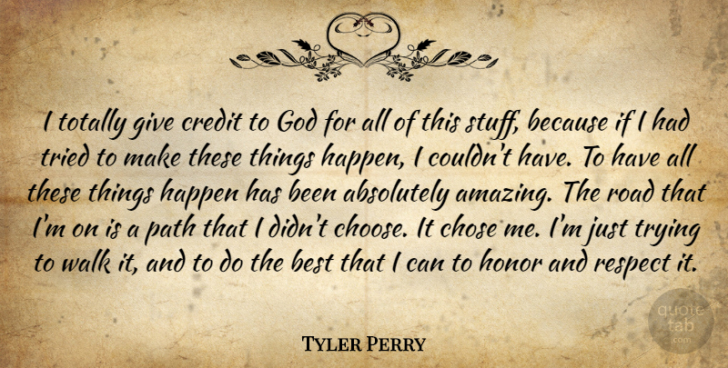 Tyler Perry Quote About Honor And Respect, Giving, Trying: I Totally Give Credit To...